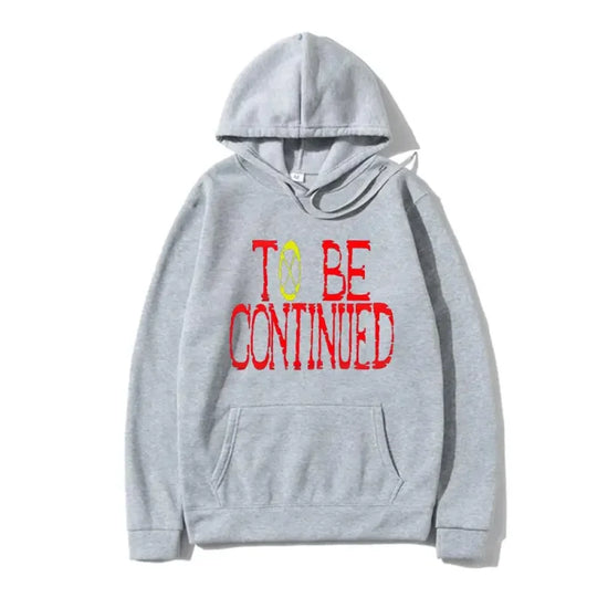 Gray continued hoodie featuring To Be Continued text, perfect anime sweatshirt for One Piece fans