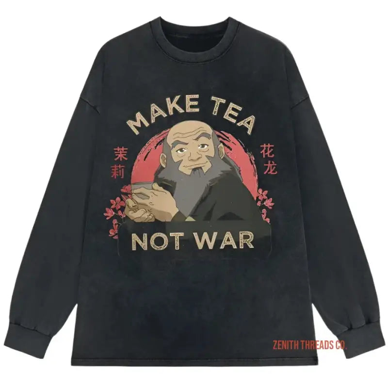 Black long-sleeve t-shirt featuring ’Make Tea Not War’ text and an Avatar-inspired design with Uncle Iroh artwork.